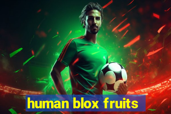 human blox fruits